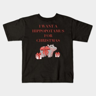 I Want a Hippopotamus For Christmas Kids T-Shirt